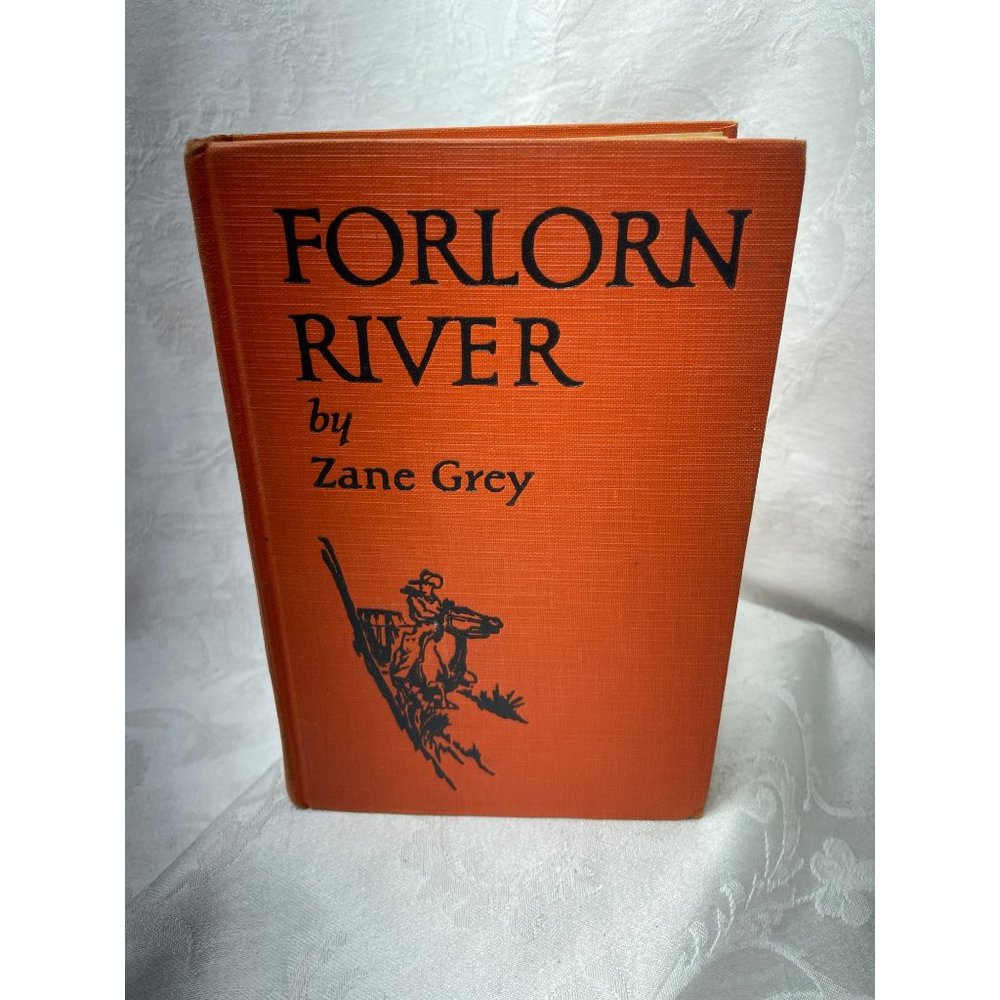 Forlorn River by Zane Grey Romance Grosset & Dunlap 1927